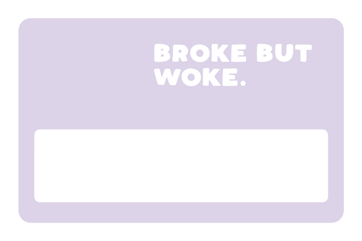Broke But Woke