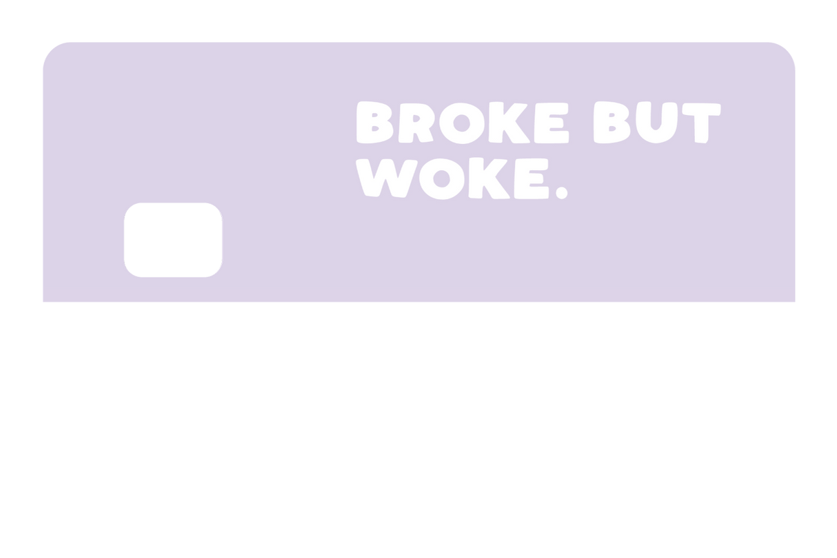 Broke But Woke