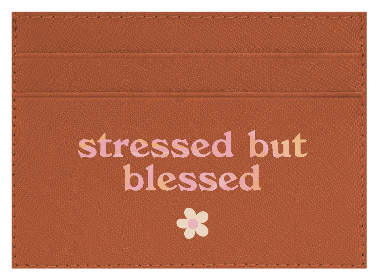 Stressed but Blessed