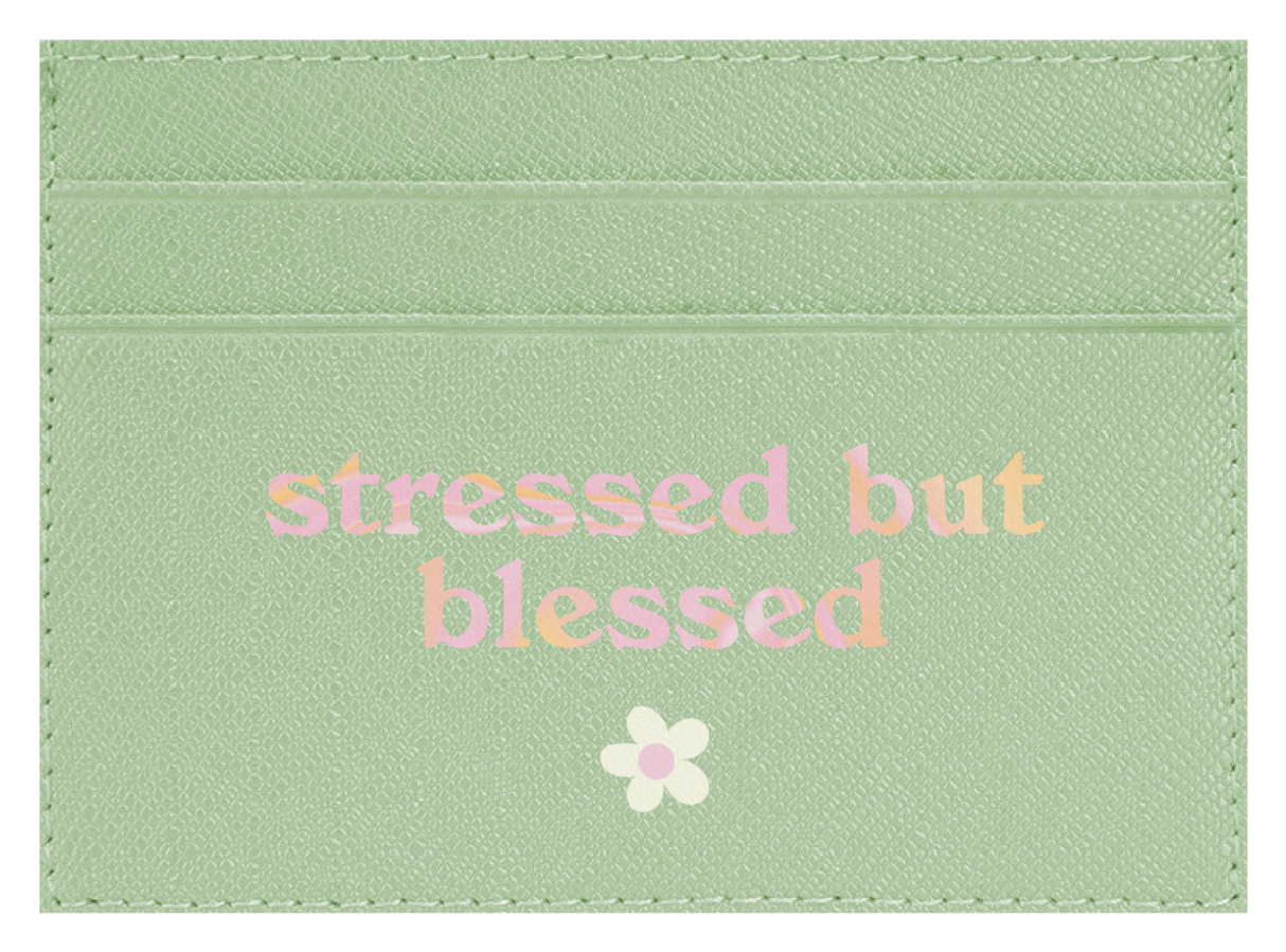 Stressed but Blessed
