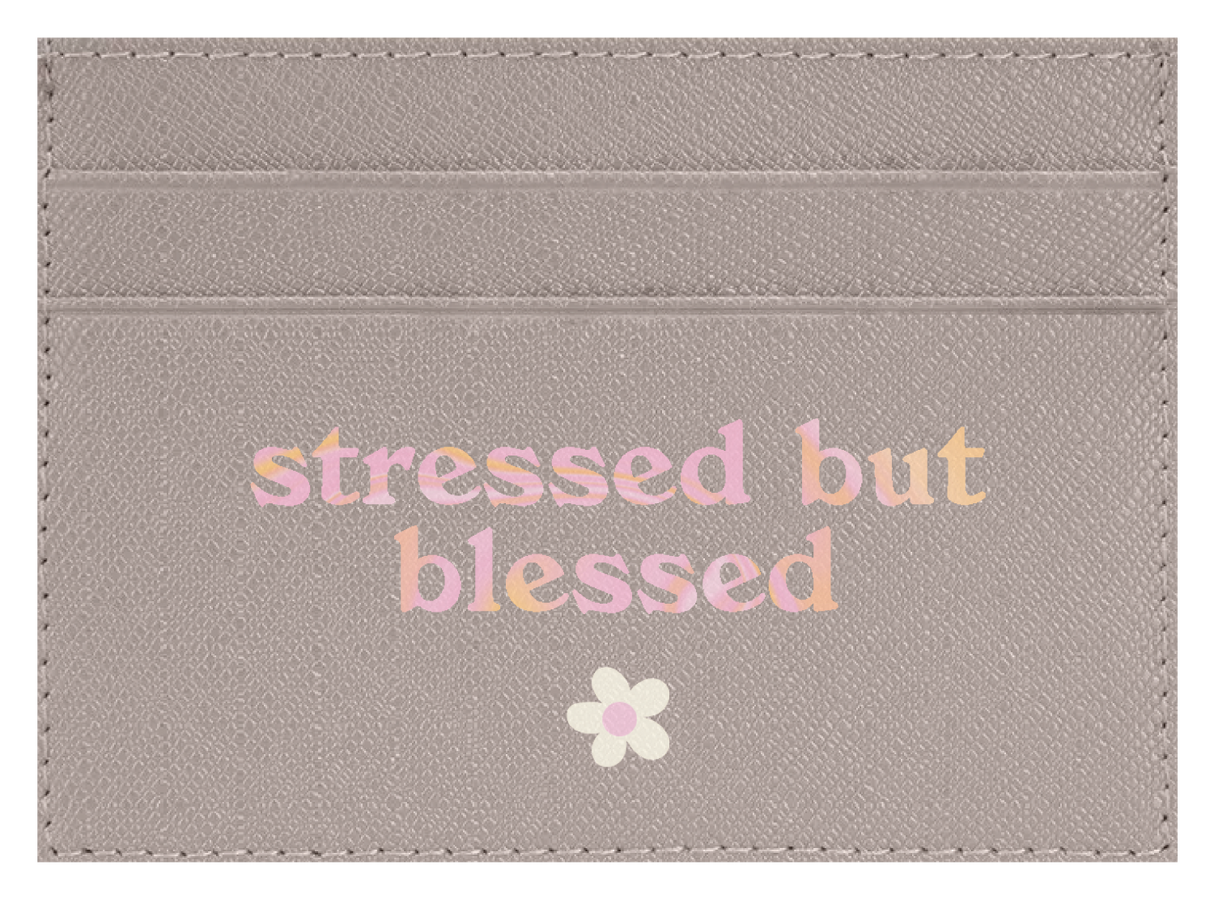 Stressed but Blessed
