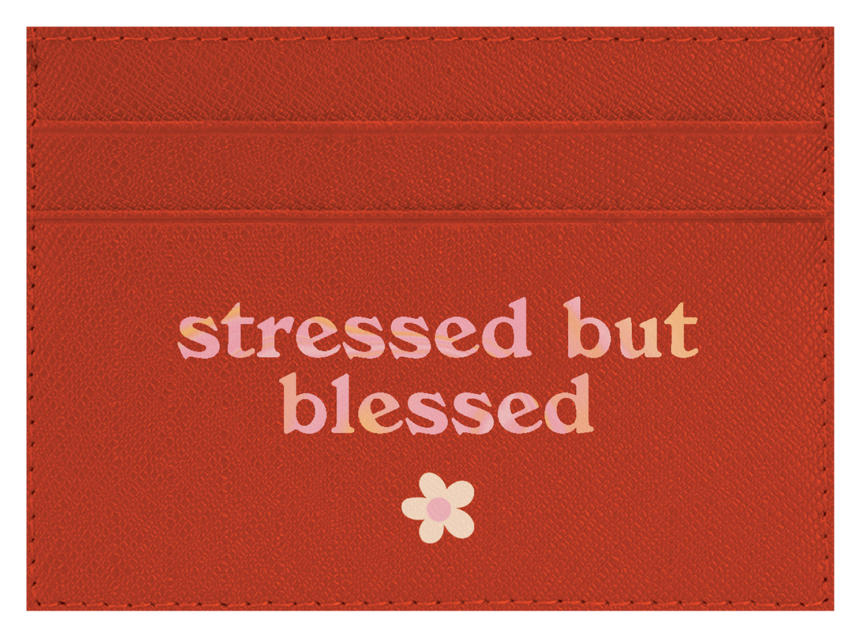 Stressed but Blessed