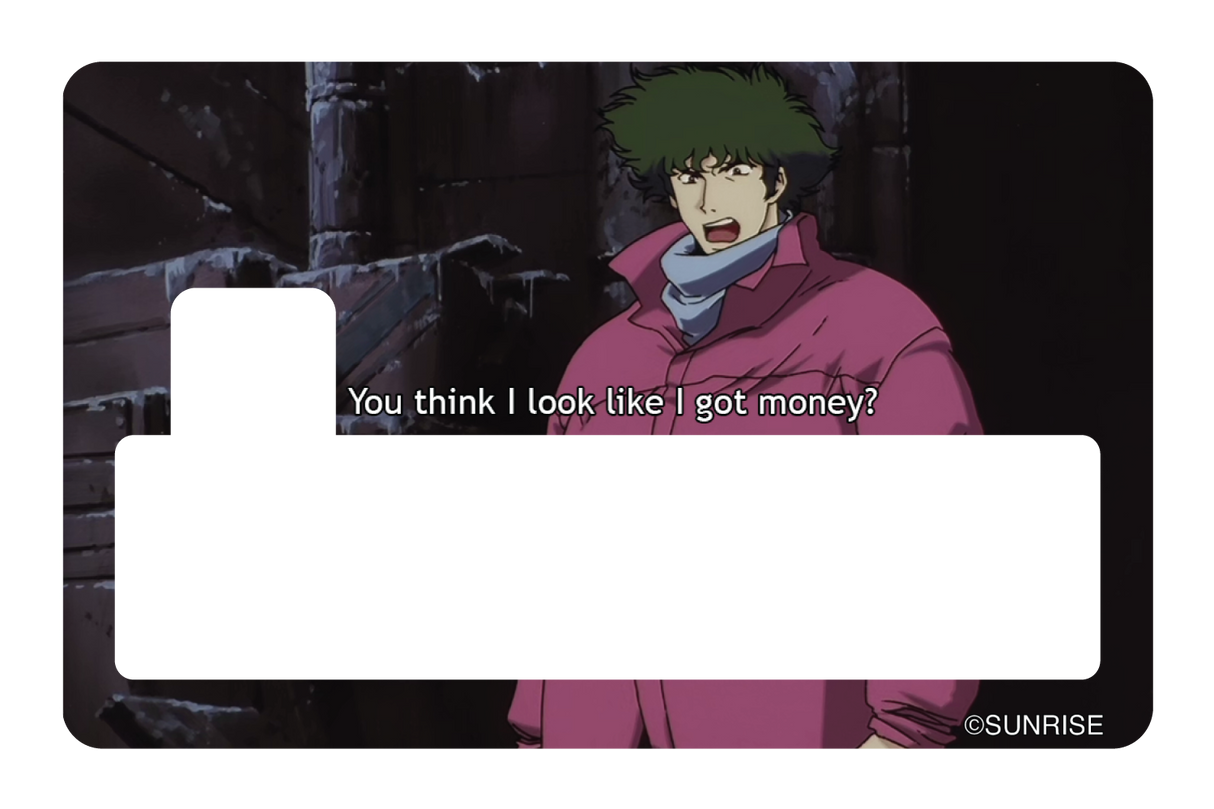 You think I got money - Card Covers - Cowboy Bebop - CUCU Covers