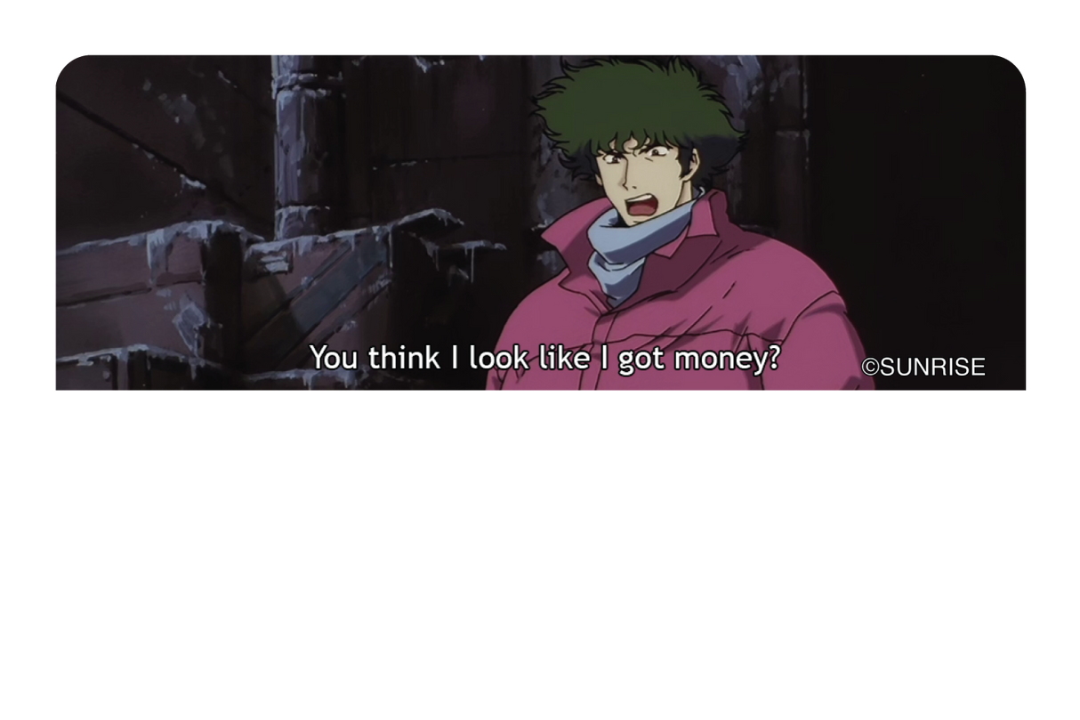 You think I got money - Card Covers - Cowboy Bebop - CUCU Covers