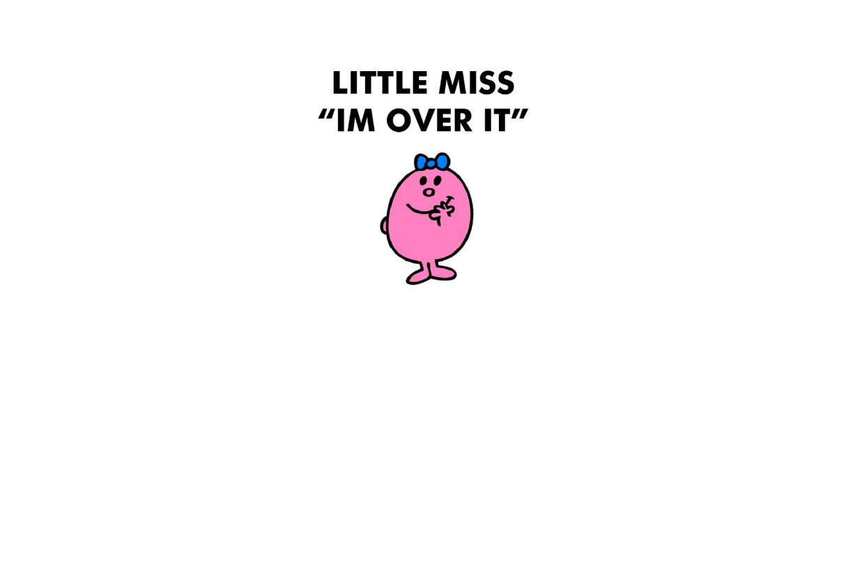 Little Miss Im Over It