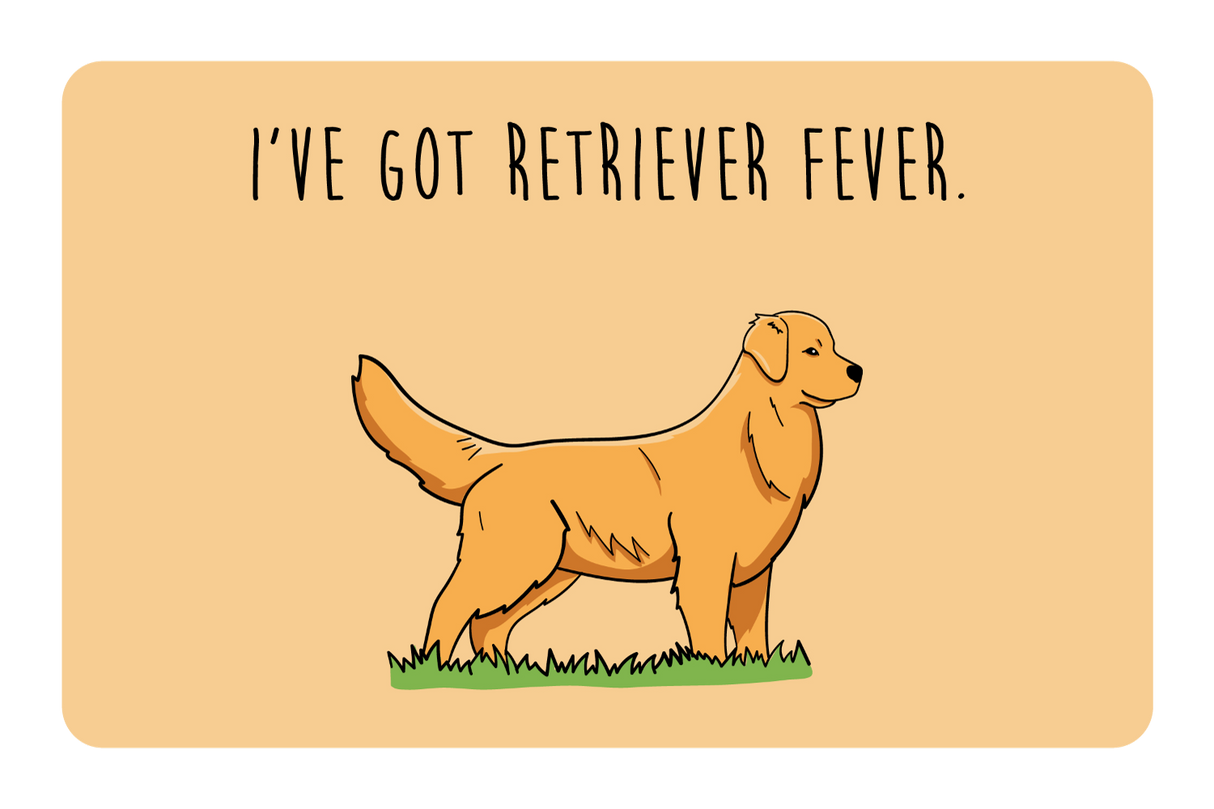 I've got Retriever Fever
