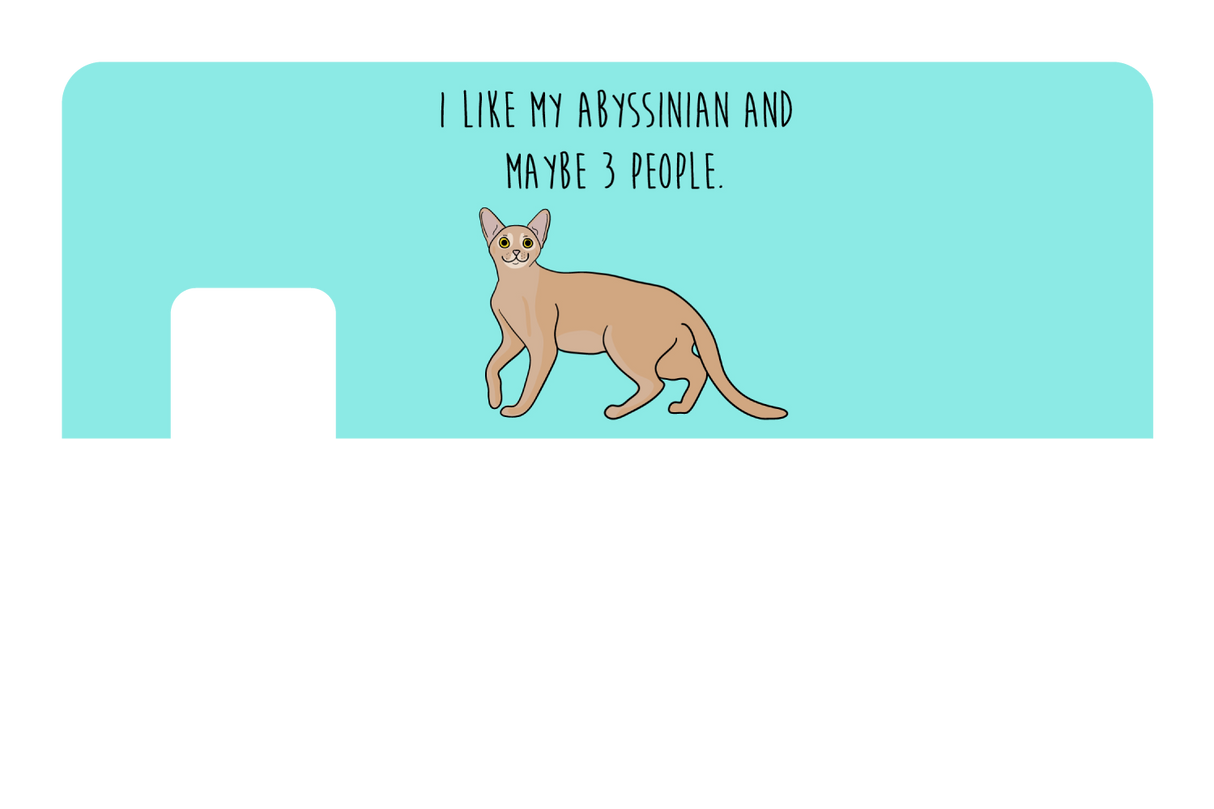 I like my Abyssinian and maybe 3 people