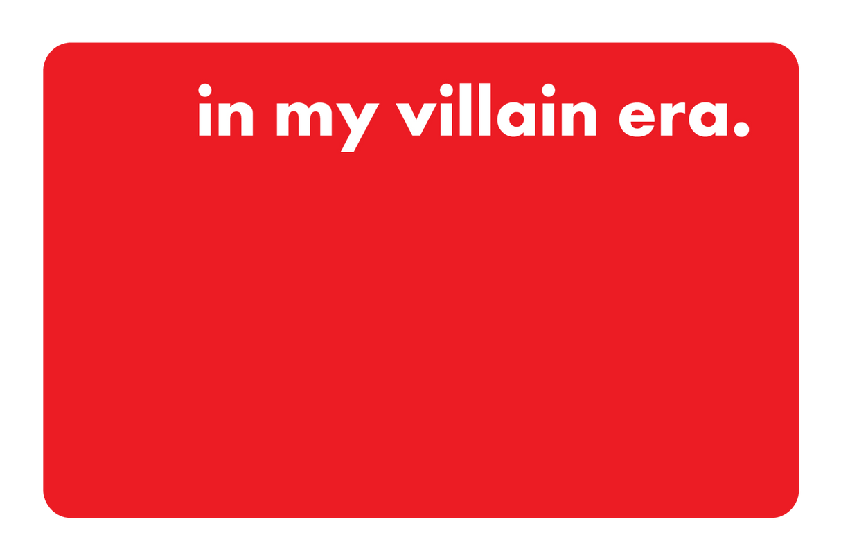 In my villain era.