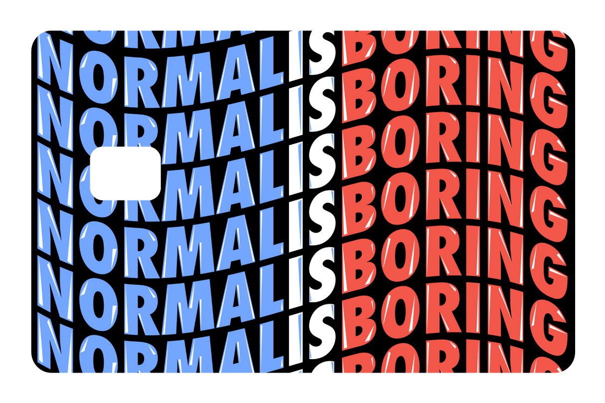 Normal Is Boring
