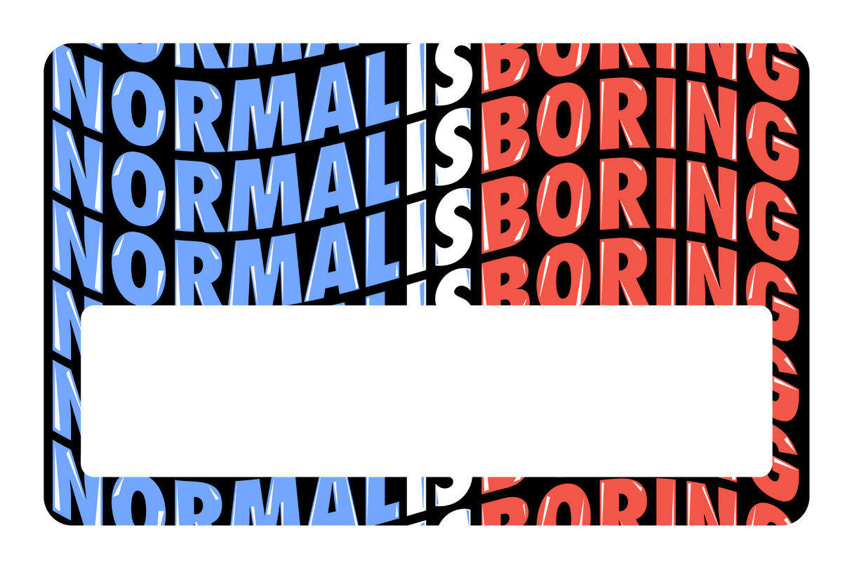 Normal Is Boring