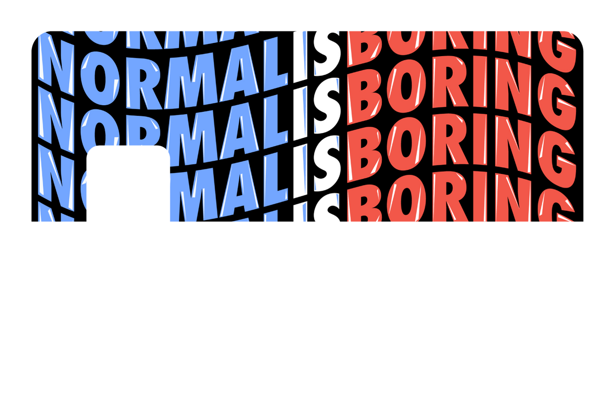 Normal Is Boring