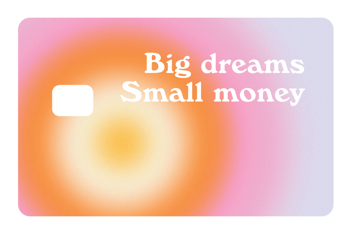 Big Dreams, Small Money