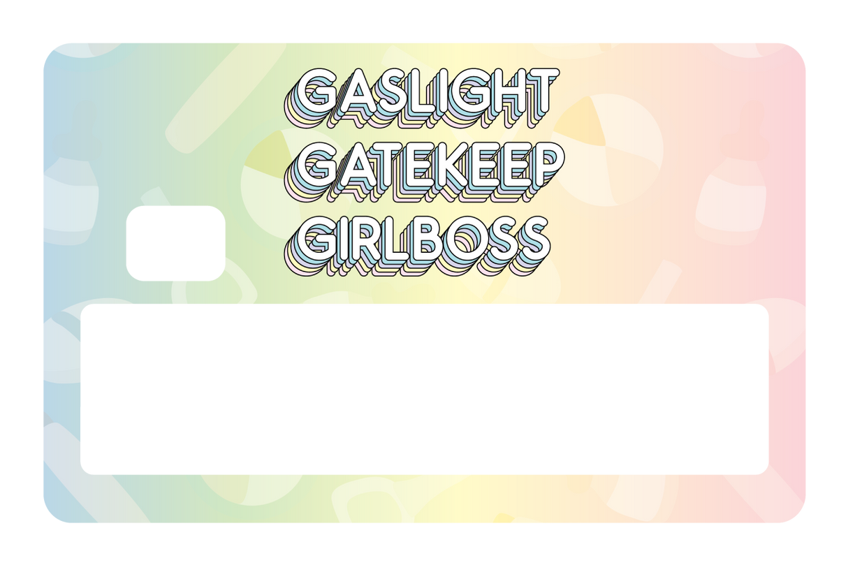 Gaslight Gatekeep Girlboss