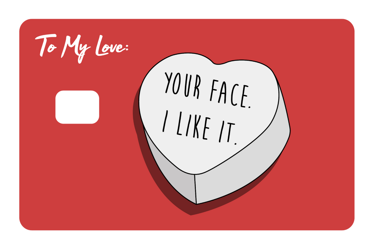 Your face. I like it.