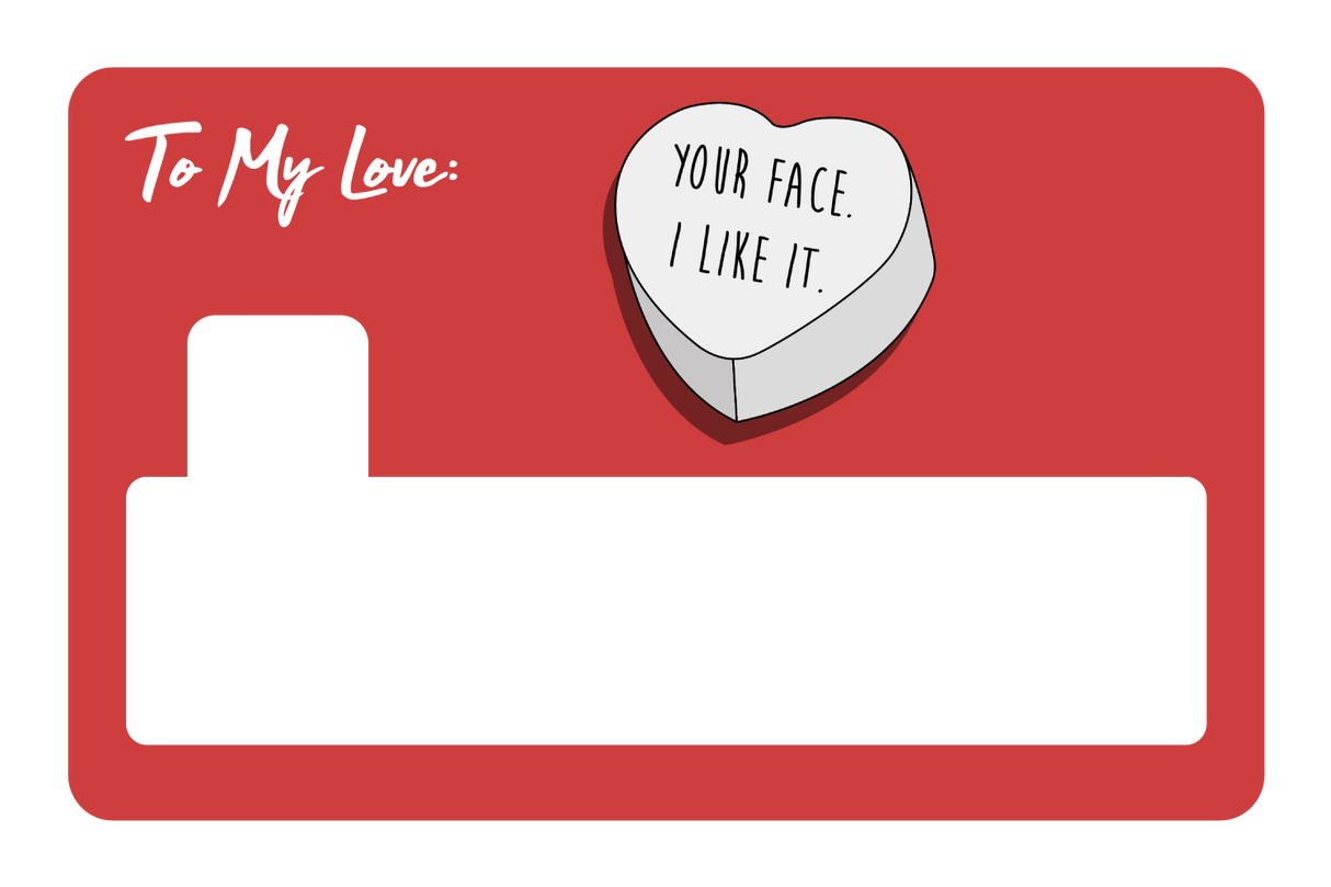 Your face. I like it.