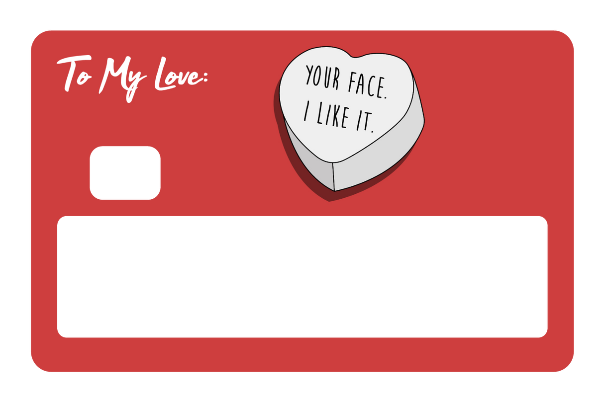 Your face. I like it.