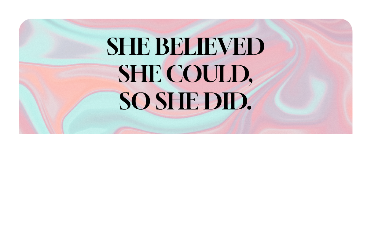 She Believed She Could