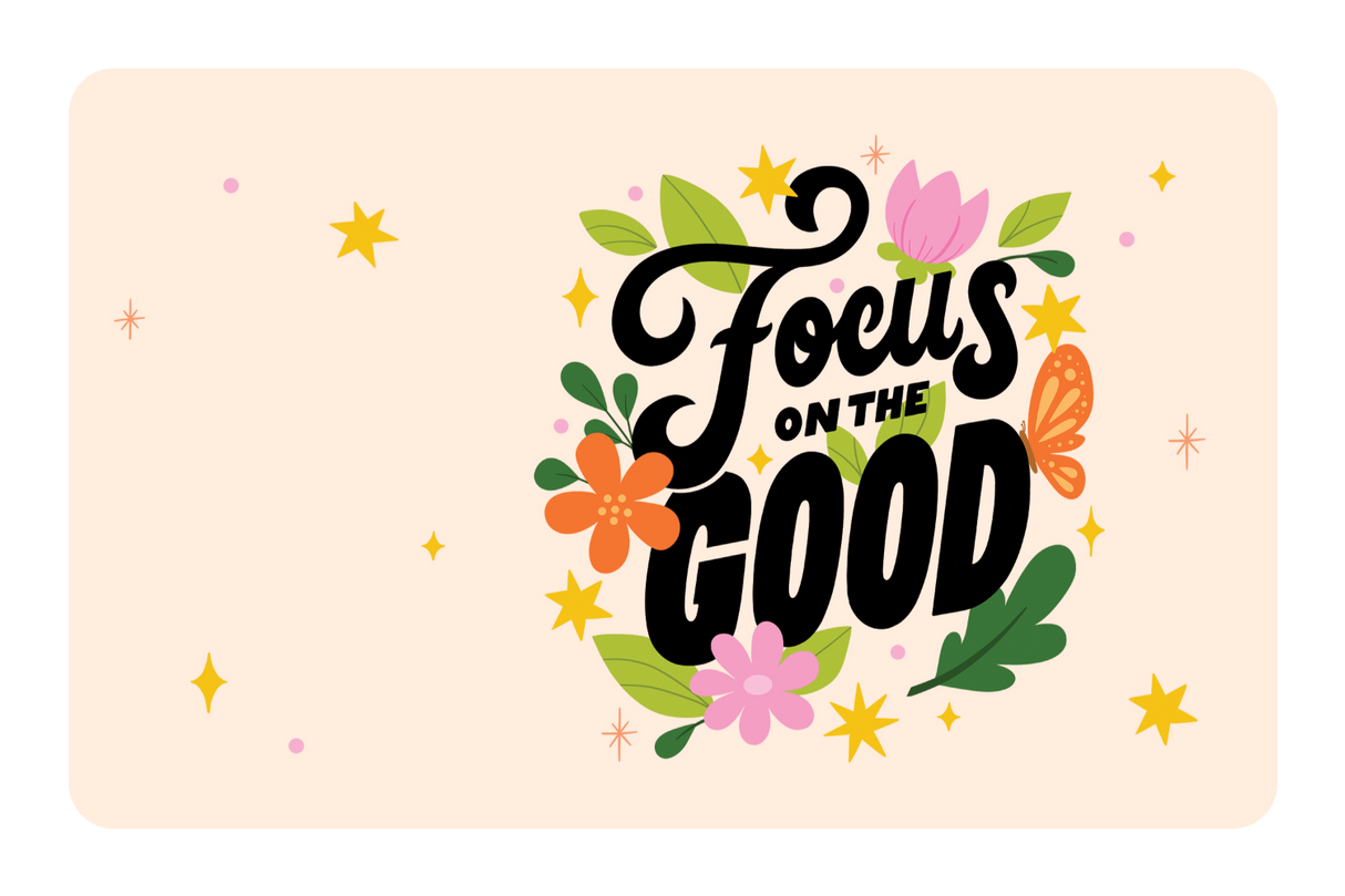 Focus on the Good