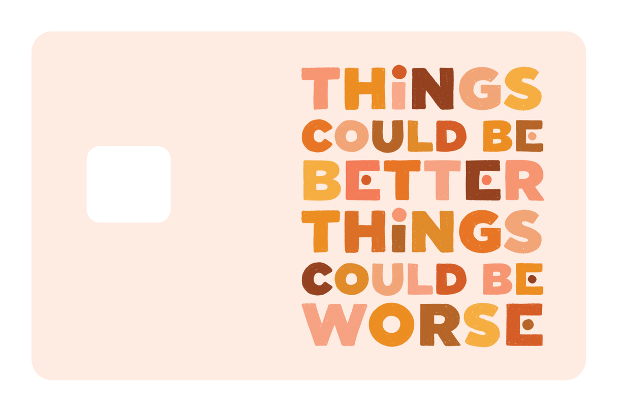 Things Could Be Better