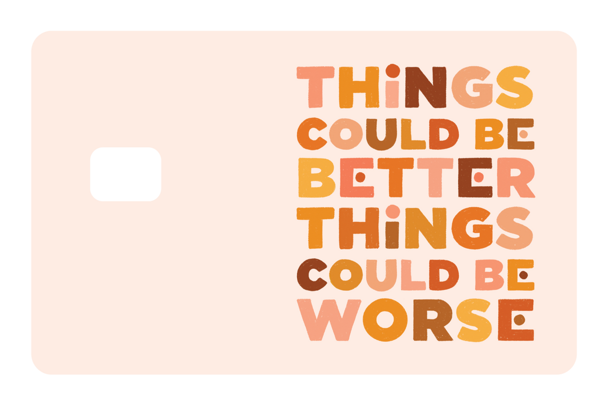 Things Could Be Better