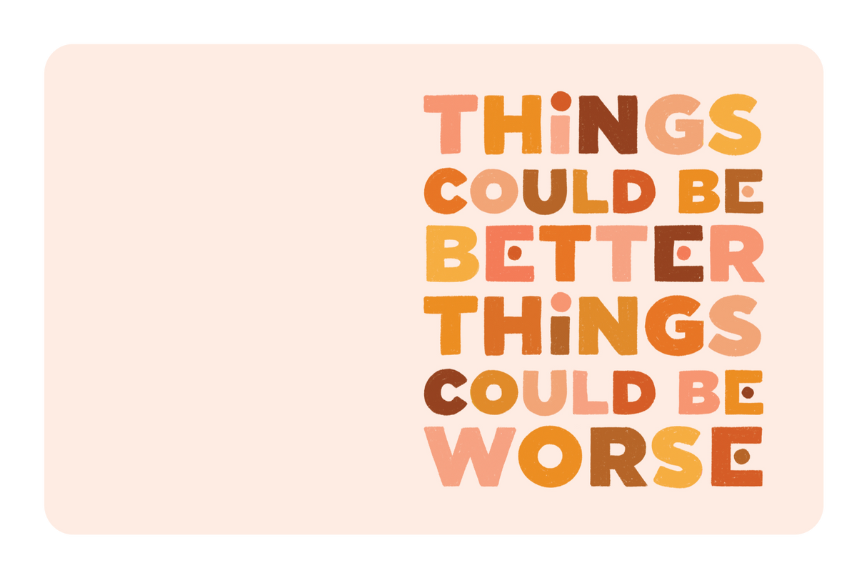 Things Could Be Better