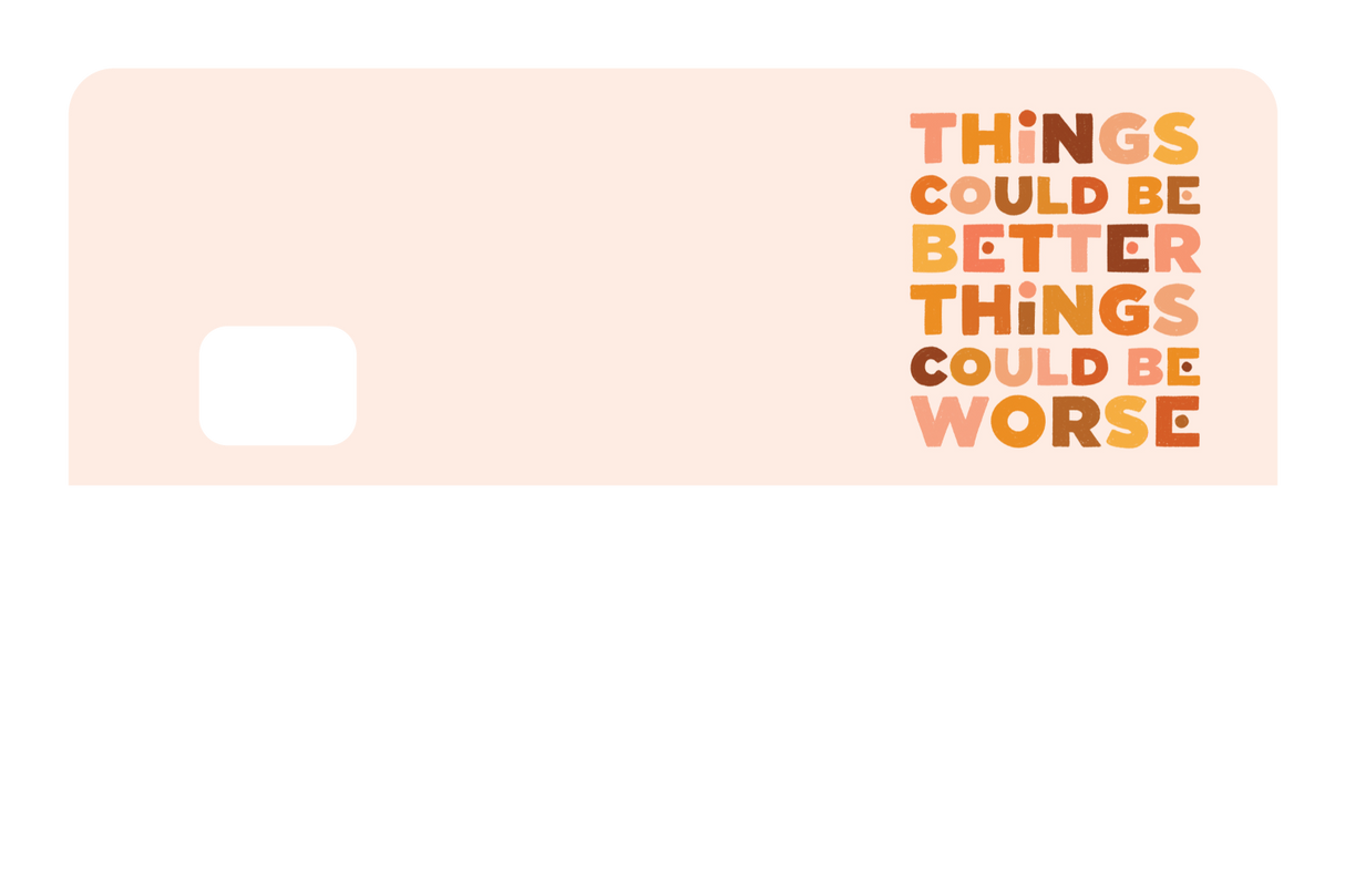 Things Could Be Better