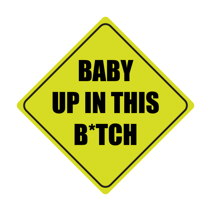 Baby Up In This B*TCH