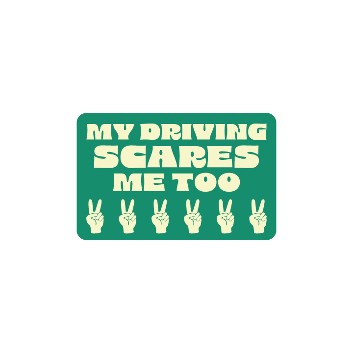 My Driving Scares Me Too