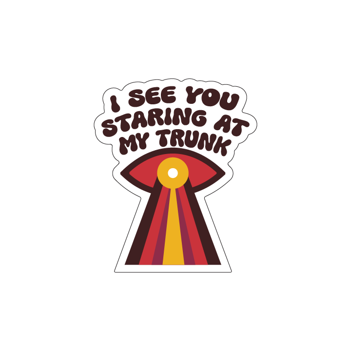 I See You Staring At My Trunk