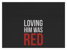 Loving Him Was Red