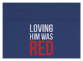 Loving Him Was Red