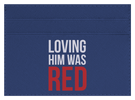 Loving Him Was Red