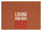 Loving Him Was Red