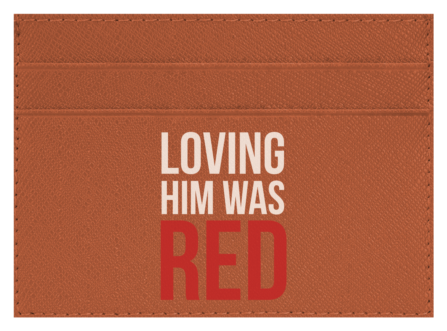 Loving Him Was Red