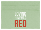 Loving Him Was Red