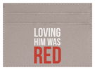 Loving Him Was Red