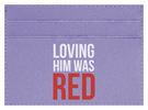 Loving Him Was Red