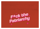 F the Patriarchy