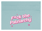 F the Patriarchy