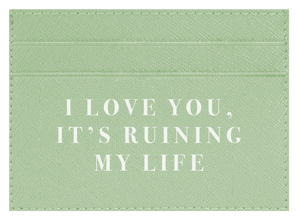 I Love you, It's Ruining My Life