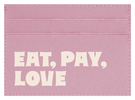 Eat Pay Love