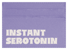 Instant Serotonin