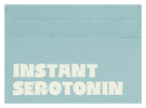 Instant Serotonin