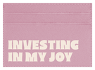 Investing in My Joy