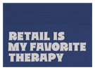 Retail is My Favorite Therapy