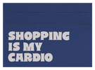 Shopping is My Cardio