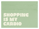 Shopping is My Cardio