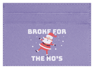 Broke For The Ho's