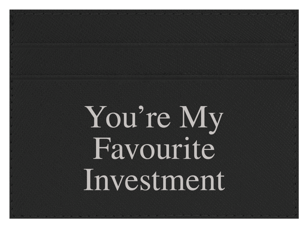 You're My Favourite Investment