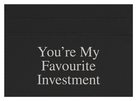 You're My Favourite Investment